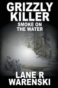 Grizzly Killer: Smoke On The Water (Large Print Edition) - Paperback