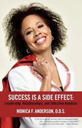 Success Is A Side Effect: Leadership, Relationships, and Selective Amnesia - Paperback