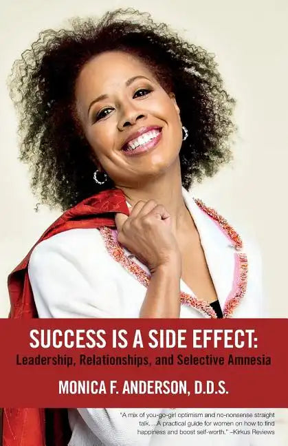 Success Is A Side Effect: Leadership, Relationships, and Selective Amnesia - Paperback