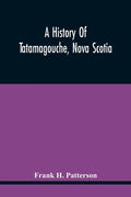 A History Of Tatamagouche, Nova Scotia - Paperback