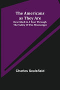 The Americans as They Are; Described in a tour through the valley of the Mississippi - Paperback