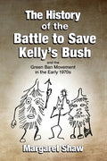 The History of the Battle to Save Kelly's Bush - Paperback