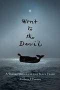 Went to the Devil: A Yankee Whaler in the Slave Trade - Paperback