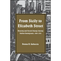 From Sicily to Elizabeth Street: Housing and Social Change Among Italian Immigrants, 1880-1930 - Paperback