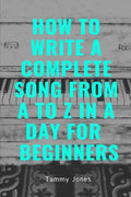 How to Write a Complete Song from A to Z in a Day for Beginners - Paperback