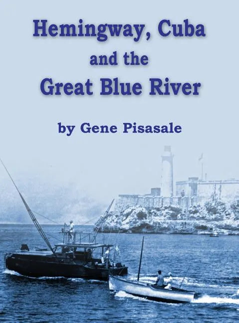 Hemingway, Cuba and the Great Blue River - Hardcover