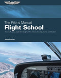 The Pilot's Manual: Flight School: Master the Flight Maneuvers Required for Private, Commercial, and Instructor Certification - Hardcover
