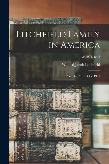 Litchfield Family in America: Circular No. 2, Oct. 1901; yr.1901, no.2 - Paperback