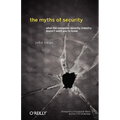The Myths of Security: What the Computer Security Industry Doesn't Want You to Know - Paperback