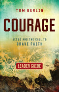 Courage Leader Guide: Jesus and the Call to Brave Faith - Paperback