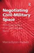 Negotiating Civil-Military Space: Redefining Roles in an Unpredictable World - Paperback