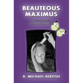 Beauteous Maximus: Volume Three, The Spirit of Truth - Paperback