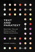 Text and Paratext: Book Order, Title, and Division as Keys to Biblical Interpretation - Paperback