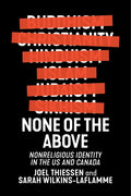 None of the Above: Nonreligious Identity in the Us and Canada - Paperback