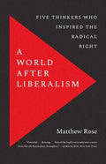A World After Liberalism: Five Thinkers Who Inspired the Radical Right - Paperback