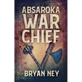 Absaroka War Chief - Paperback