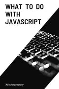 What To Do With JavaScript - Paperback