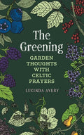 The Greening: Garden Thoughts with Celtic Prayers - Paperback