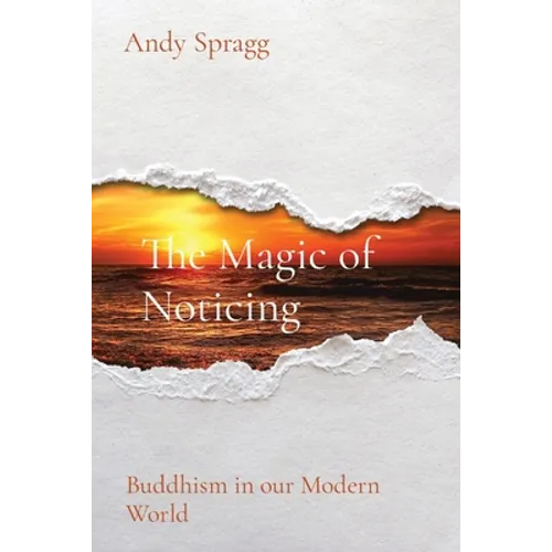 The Magic of Noticing: Buddhism in our Modern World - Paperback