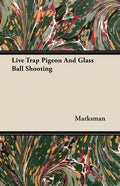Live Trap Pigeon And Glass Ball Shooting - Paperback