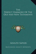 The Perfect Harmony of the Old and New Testaments - Paperback