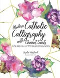 Modern Catholic Calligraphy With Ancient Saints: For Brush Lettering Beginners - Paperback