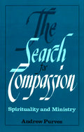 The Search for Compassion: Spirituality and Ministry - Paperback