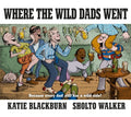 Where the Wild Dads Went - Hardcover