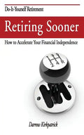 Retiring Sooner: How to Accelerate Your Financial Independence - Paperback