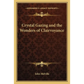 Crystal Gazing and the Wonders of Clairvoyance - Paperback