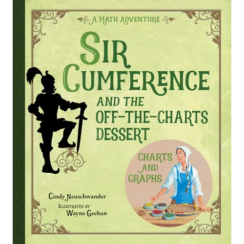 Sir Cumference and the Off-The-Charts Dessert: Charts and Graphs - Paperback