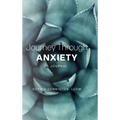 Journey Through Anxiety: A Journal - Hardcover