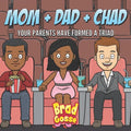 Mom + Dad + Chad: Your Parents Have Formed a Triad - Paperback