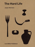 Jasper Morrison: The Hard Life - Hardcover
