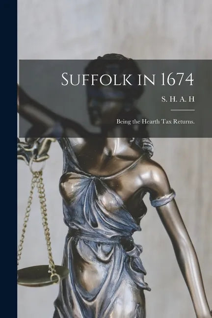 Suffolk in 1674: Being the Hearth Tax Returns. - Paperback