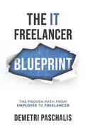 The IT Freelancer Blueprint: The proven path from employee to freelancer - Paperback