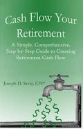Cash Flow Your Retirement: A Simple, Comprehensive, Step-by-Step Guide to Creating Retirement Cash Flow - Paperback