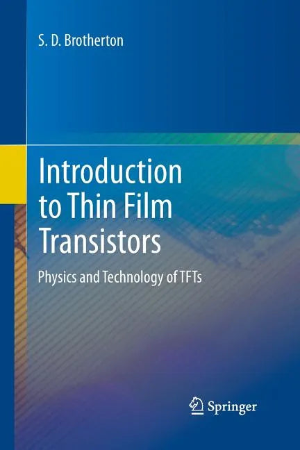 Introduction to Thin Film Transistors: Physics and Technology of Tfts - Paperback
