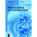 The Science of Innovation: A Comprehensive Approach for Innovation Management - Paperback