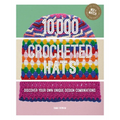 10,000 Crocheted Hats: Discover Your Own Unique Design Combinations - Spiral