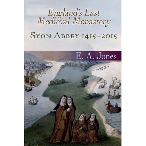 Syon Abbey 1415-2015. England's Last Medieval Monastery - Paperback