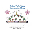 A Bowl Full of Ideas for Inventive Minds - Paperback