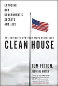 Clean House: Exposing Our Government's Secrets and Lies - Paperback
