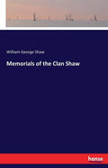 Memorials of the Clan Shaw - Paperback