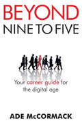 Beyond 9 to 5: Your career guide for the digital age - Paperback