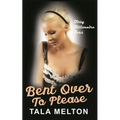 Bent Over To Please: Dirty Billionaire Boss - Paperback