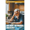 Why Won't My Children Talk to Me? A Book For Conservatives - Paperback