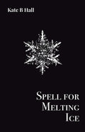 Spell for Melting Ice - Paperback