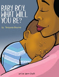 Baby Boy, What Will You Be? - Hardcover