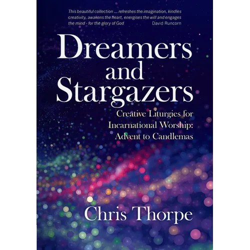 Dreamers and Stargazers: Creative Liturgies for Incarnational Worship: Advent to Candlemas - Paperback
